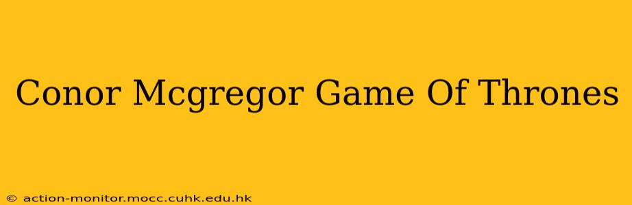 Conor Mcgregor Game Of Thrones