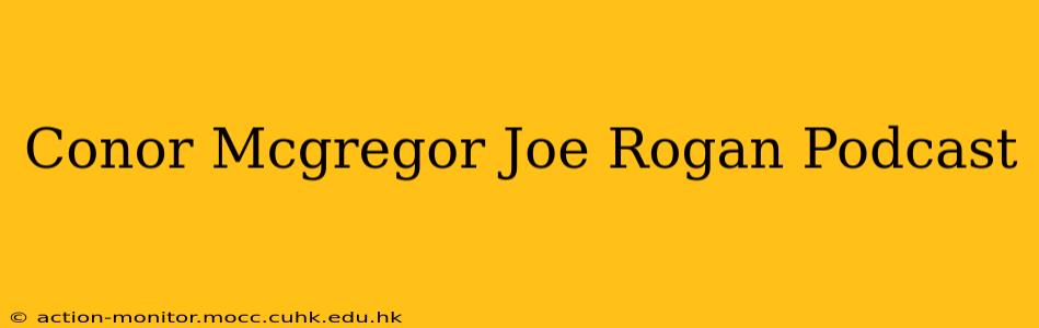 Conor Mcgregor Joe Rogan Podcast