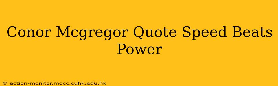 Conor Mcgregor Quote Speed Beats Power