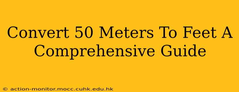 Convert 50 Meters To Feet A Comprehensive Guide