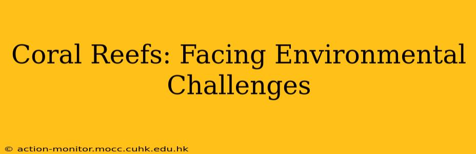 Coral Reefs: Facing Environmental Challenges