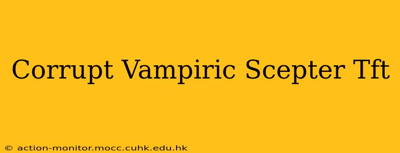 Corrupt Vampiric Scepter Tft