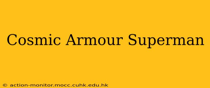 Cosmic Armour Superman