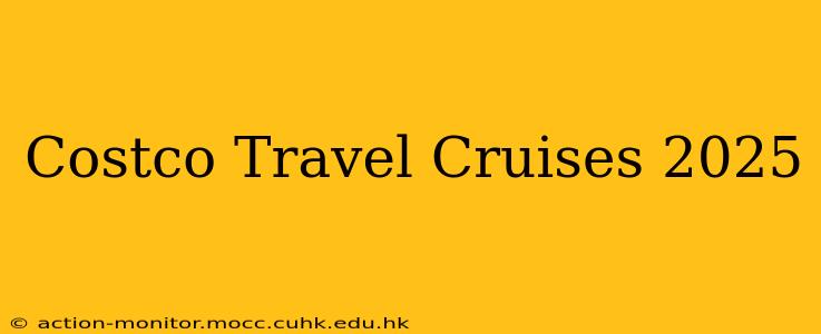 Costco Travel Cruises 2025