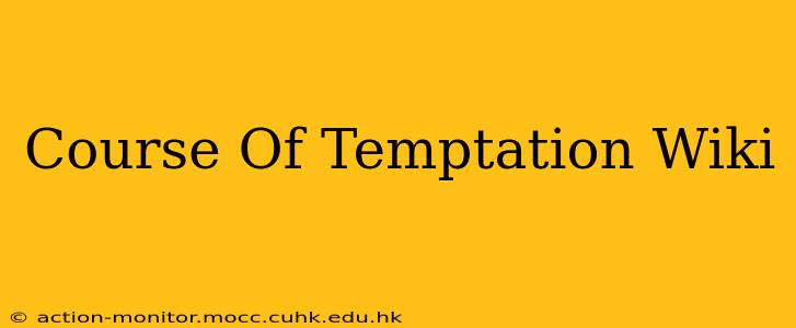 Course Of Temptation Wiki