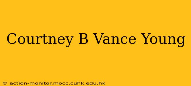 Courtney B Vance Young