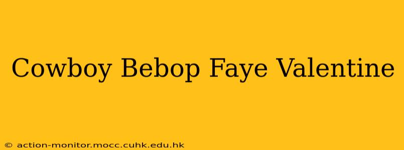 Cowboy Bebop Faye Valentine