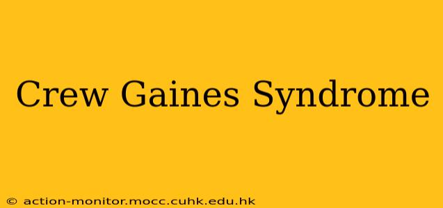 Crew Gaines Syndrome