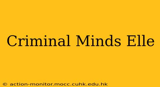 Criminal Minds Elle