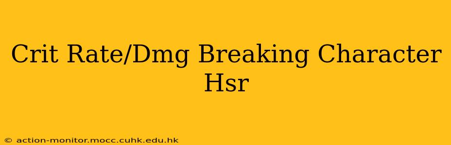 Crit Rate/Dmg Breaking Character Hsr