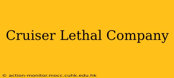 Cruiser Lethal Company