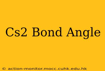 Cs2 Bond Angle