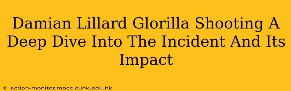 Damian Lillard Glorilla Shooting A Deep Dive Into The Incident And Its Impact