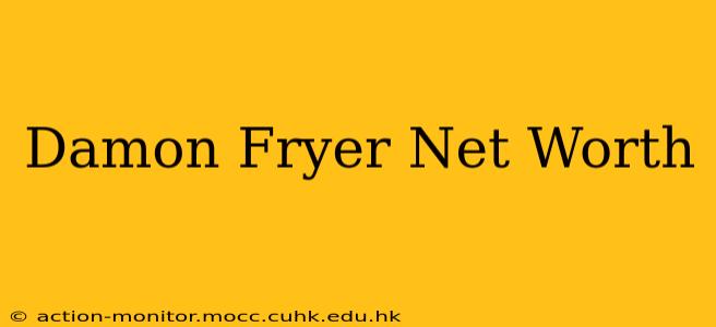 Damon Fryer Net Worth