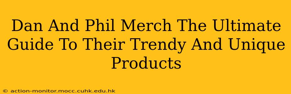 Dan And Phil Merch The Ultimate Guide To Their Trendy And Unique Products
