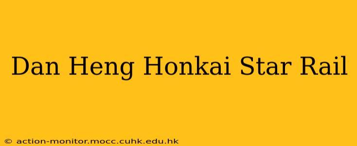 Dan Heng Honkai Star Rail