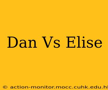 Dan Vs Elise