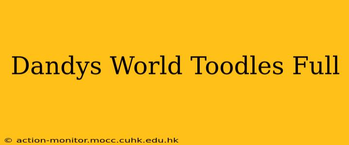 Dandys World Toodles Full