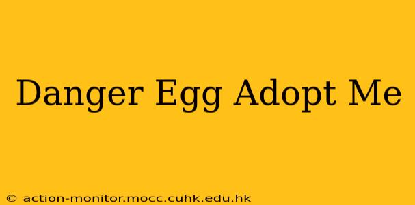 Danger Egg Adopt Me