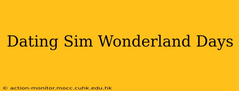 Dating Sim Wonderland Days