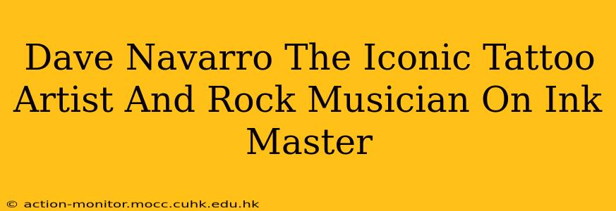 Dave Navarro The Iconic Tattoo Artist And Rock Musician On Ink Master