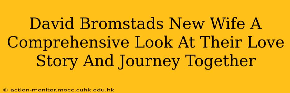 David Bromstads New Wife A Comprehensive Look At Their Love Story And Journey Together