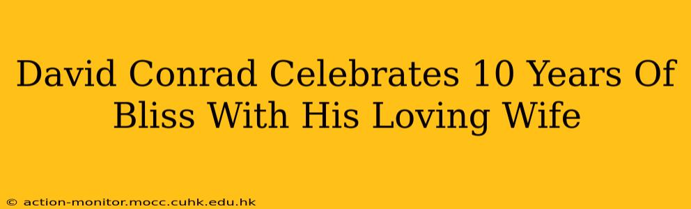 David Conrad Celebrates 10 Years Of Bliss With His Loving Wife