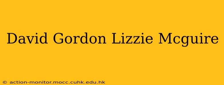 David Gordon Lizzie Mcguire