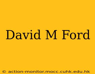 David M Ford