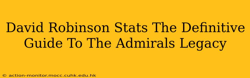 David Robinson Stats The Definitive Guide To The Admirals Legacy