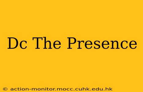 Dc The Presence