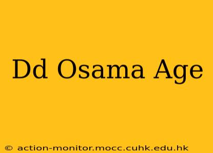 Dd Osama Age