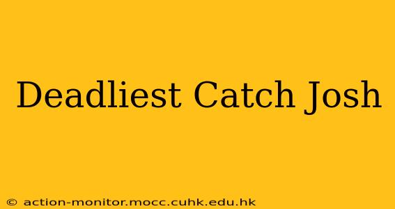 Deadliest Catch Josh