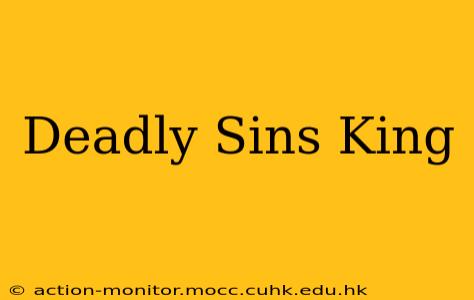 Deadly Sins King