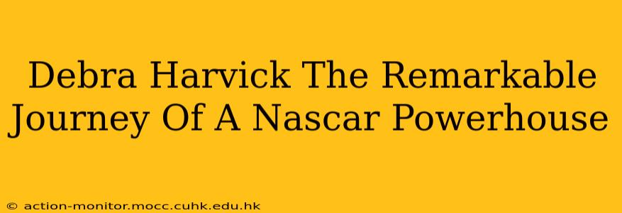 Debra Harvick The Remarkable Journey Of A Nascar Powerhouse
