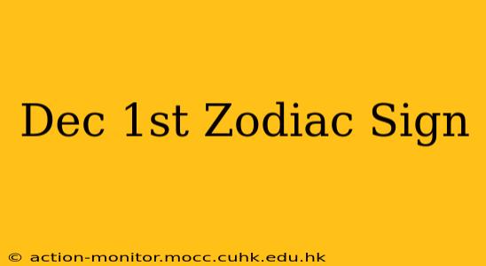 Dec 1st Zodiac Sign