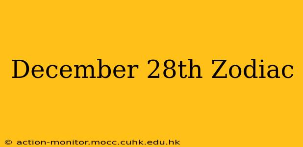 December 28th Zodiac
