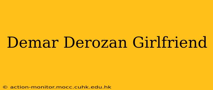 Demar Derozan Girlfriend