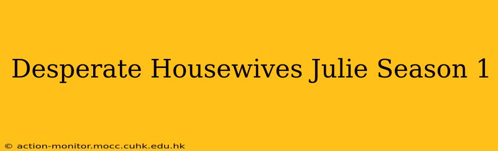 Desperate Housewives Julie Season 1