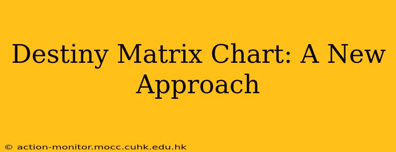 Destiny Matrix Chart: A New Approach