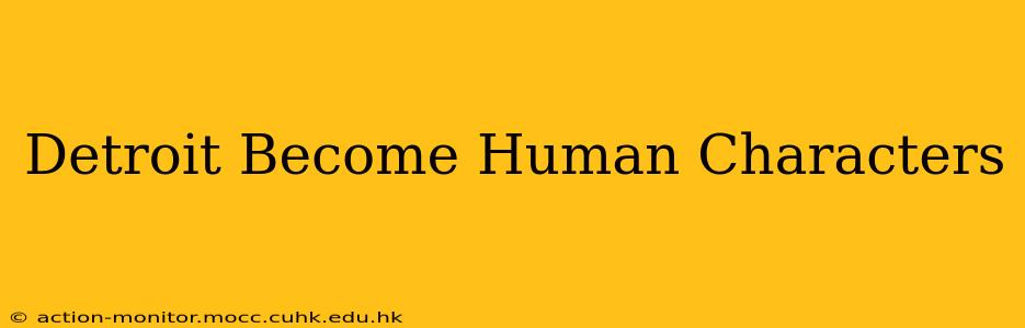 Detroit Become Human Characters