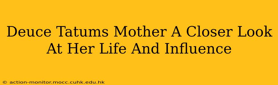 Deuce Tatums Mother A Closer Look At Her Life And Influence