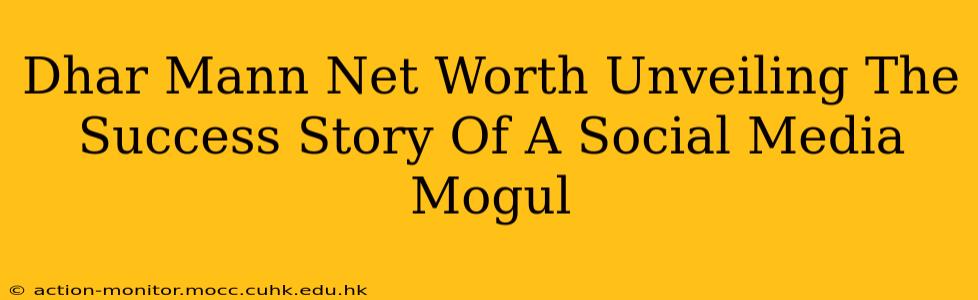 Dhar Mann Net Worth Unveiling The Success Story Of A Social Media Mogul