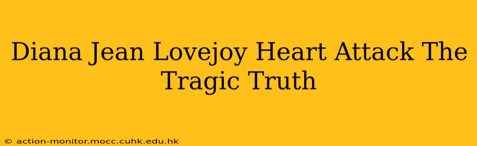 Diana Jean Lovejoy Heart Attack The Tragic Truth