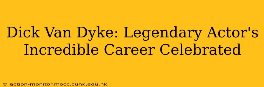 Dick Van Dyke: Legendary Actor's Incredible Career Celebrated
