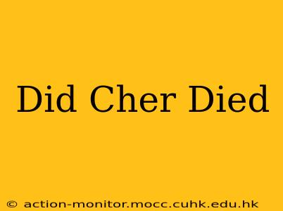Did Cher Died