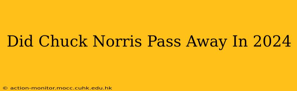 Did Chuck Norris Pass Away In 2024