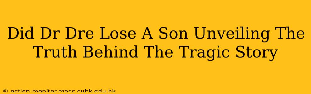 Did Dr Dre Lose A Son Unveiling The Truth Behind The Tragic Story