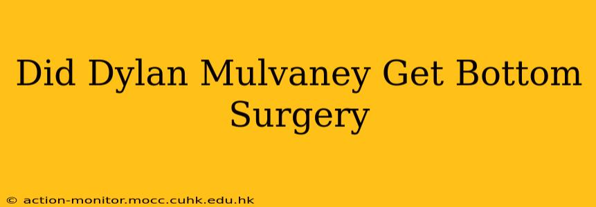 Did Dylan Mulvaney Get Bottom Surgery