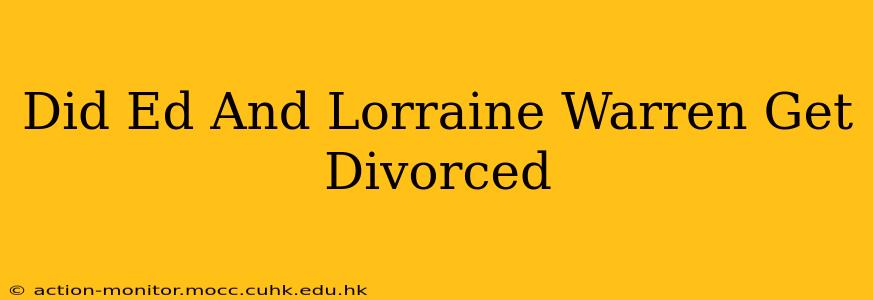 Did Ed And Lorraine Warren Get Divorced